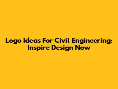 Logo Ideas For Civil Engineering: Inspire Design Now