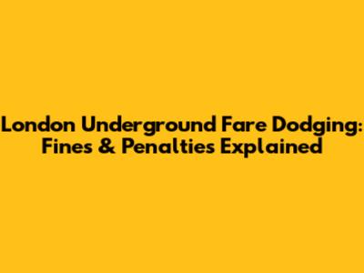 London Underground Fare Dodging: Fines & Penalties Explained