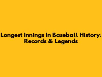 Longest Innings In Baseball History: Records & Legends