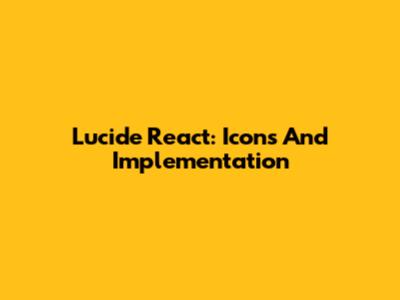 Lucide React: Icons And Implementation
