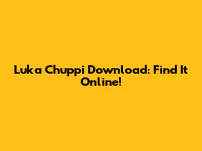 Luka Chuppi Download: Find It Online!