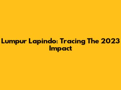 Lumpur Lapindo: Tracing The 2023 Impact