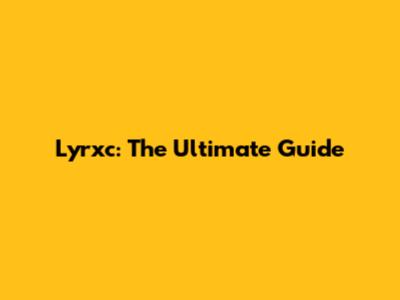 Lyrxc: The Ultimate Guide