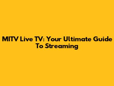 MITV Live TV: Your Ultimate Guide To Streaming