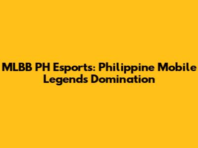 MLBB PH Esports: Philippine Mobile Legends Domination