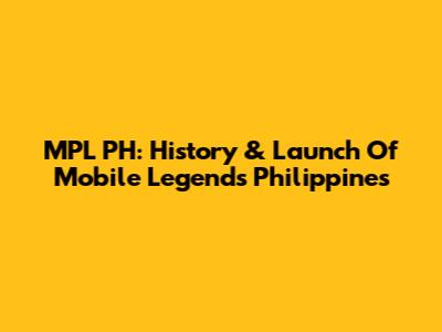 MPL PH: History & Launch Of Mobile Legends Philippines