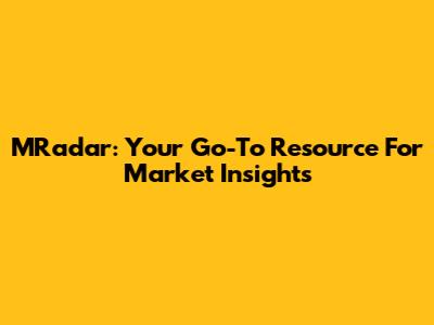 MRadar: Your Go-To Resource For Market Insights