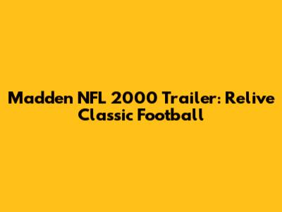 Madden NFL 2000 Trailer: Relive Classic Football