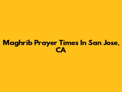 Maghrib Prayer Times In San Jose, CA