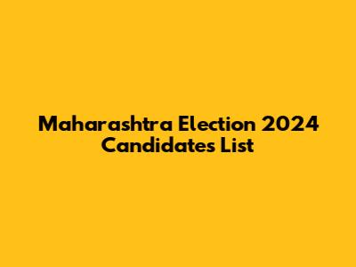 Maharashtra Election 2024 Candidates List