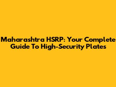 Maharashtra HSRP: Your Complete Guide To High-Security Plates