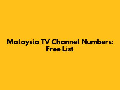 Malaysia TV Channel Numbers: Free List