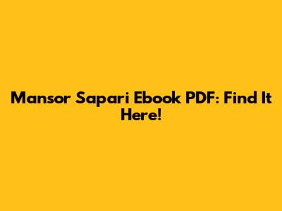 Mansor Sapari Ebook PDF: Find It Here!