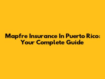 Mapfre Insurance In Puerto Rico: Your Complete Guide