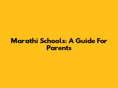 Marathi Schools: A Guide For Parents