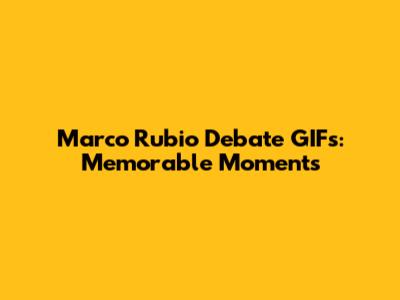 Marco Rubio Debate GIFs: Memorable Moments