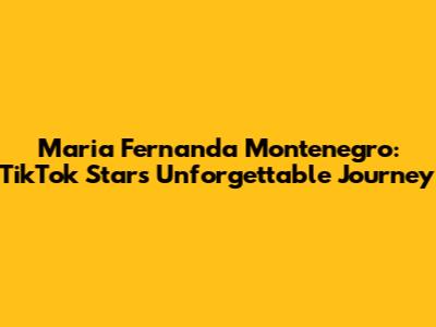 Maria Fernanda Montenegro: TikTok Star's Unforgettable Journey