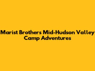 Marist Brothers Mid-Hudson Valley Camp Adventures
