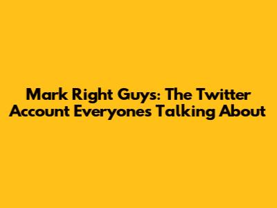 Mark Right Guys: The Twitter Account Everyone's Talking About