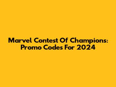 Marvel Contest Of Champions: Promo Codes For 2024