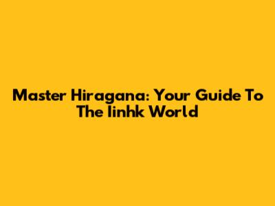 Master Hiragana: Your Guide To The Iinhk World