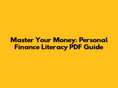 Master Your Money: Personal Finance Literacy PDF Guide