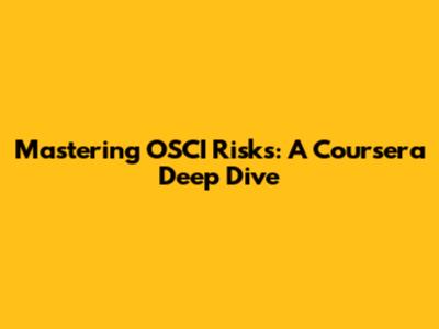 Mastering OSCI Risks: A Coursera Deep Dive