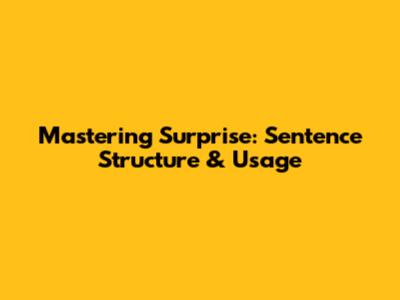 Mastering Surprise: Sentence Structure & Usage
