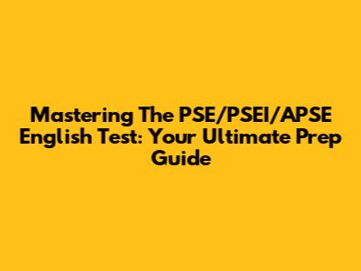Mastering The PSE/PSEI/APSE English Test: Your Ultimate Prep Guide