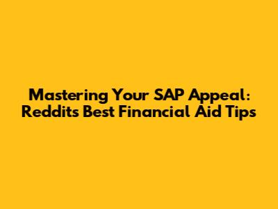Mastering Your SAP Appeal: Reddit's Best Financial Aid Tips