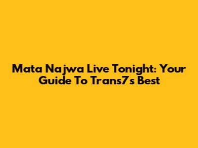 Mata Najwa Live Tonight: Your Guide To Trans7's Best