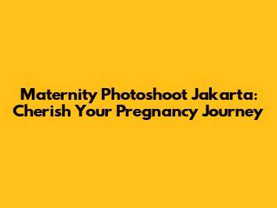 Maternity Photoshoot Jakarta: Cherish Your Pregnancy Journey