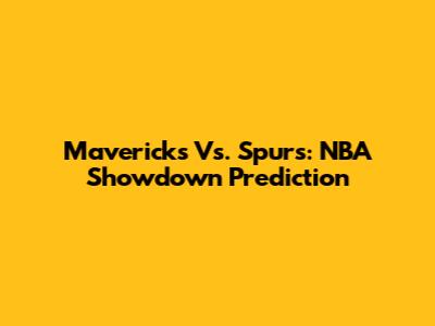 Mavericks Vs. Spurs: NBA Showdown Prediction