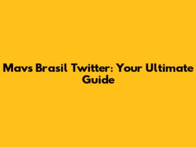 Mavs Brasil Twitter: Your Ultimate Guide