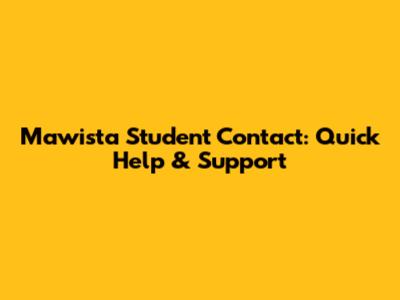 Mawista Student Contact: Quick Help & Support