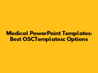 Medical PowerPoint Templates: Best OSCTemplatesc Options