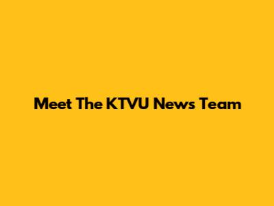 Meet The KTVU News Team