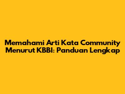 Memahami Arti Kata 'Community' Menurut KBBI: Panduan Lengkap