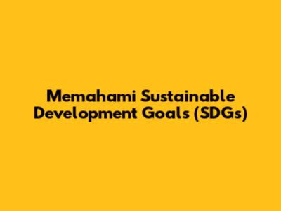 Memahami Sustainable Development Goals (SDGs)