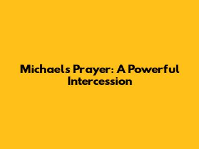 Michael's Prayer: A Powerful Intercession