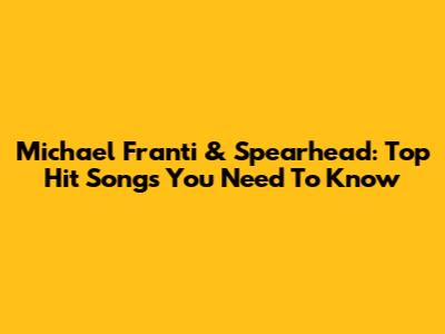 Michael Franti & Spearhead: Top Hit Songs You Need To Know