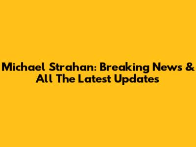Michael Strahan: Breaking News & All The Latest Updates