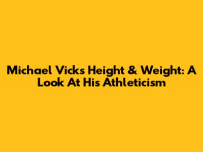 Michael Vick's Height & Weight: A Look At His Athleticism