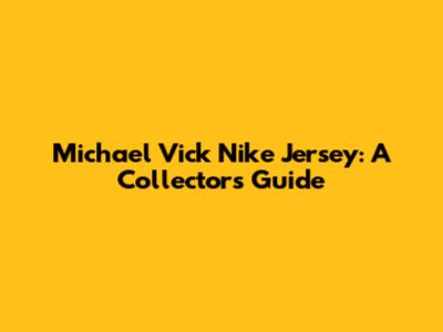 Michael Vick Nike Jersey: A Collector's Guide