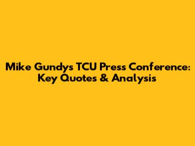 Mike Gundy's TCU Press Conference: Key Quotes & Analysis
