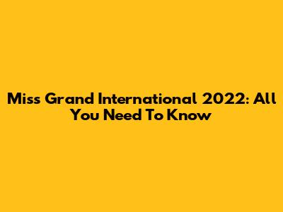 Miss Grand International 2022: All You Need To Know