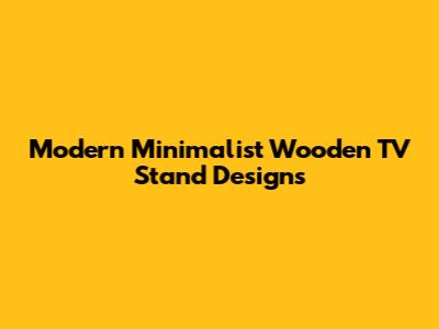 Modern Minimalist Wooden TV Stand Designs
