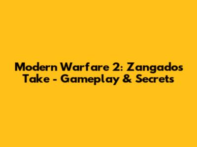 Modern Warfare 2: Zangado's Take - Gameplay & Secrets