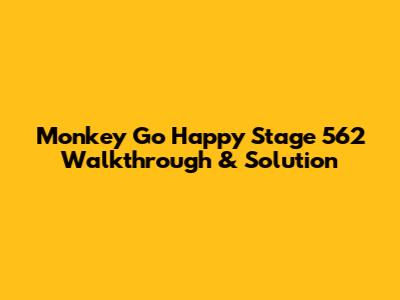 Monkey Go Happy Stage 562 Walkthrough & Solution