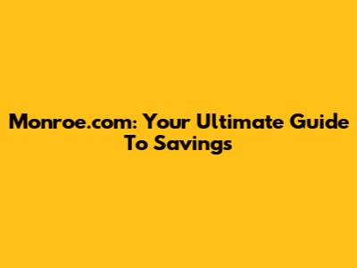 Monroe.com: Your Ultimate Guide To Savings